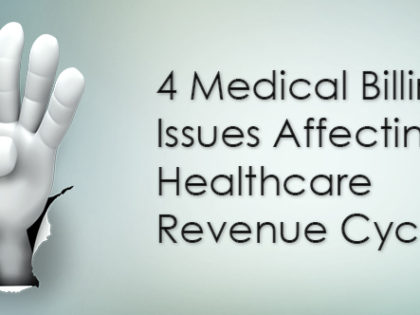 4 Medical Billing Issues Affecting Healthcare Revenue Cycle