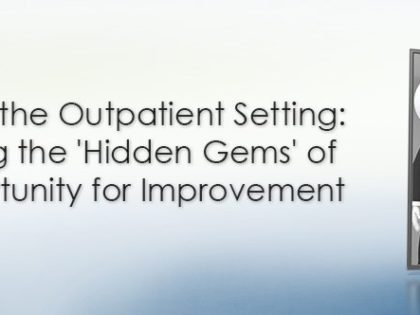 CDI in the Outpatient Setting: Finding the ‘Hidden Gems’ of Opportunity for Improvement