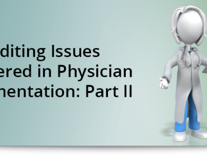 Auditing Issues Uncovered in Physician Documentation: Part II