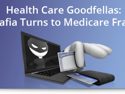Health Care Goodfellas: Mafia Turns to Medicare Fraud