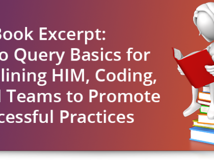 Book excerpt: Back to query basics for streamlining HIM, coding, and CDI teams to promote successful practices