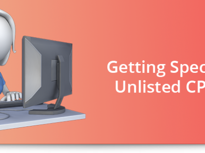 Getting Specific With Unlisted CPT Codes
