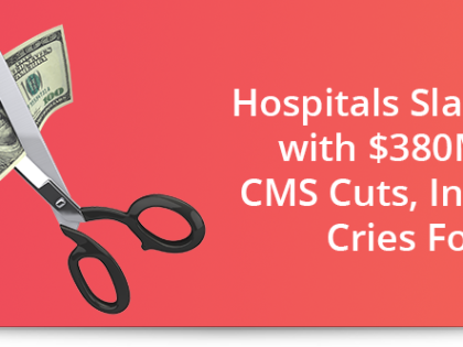 Hospitals slammed with $380M in CMS cuts, industry cries foul