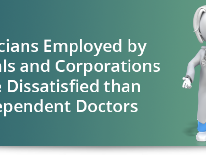 Physicians employed by hospitals and corporations more dissatisfied than independent doctors