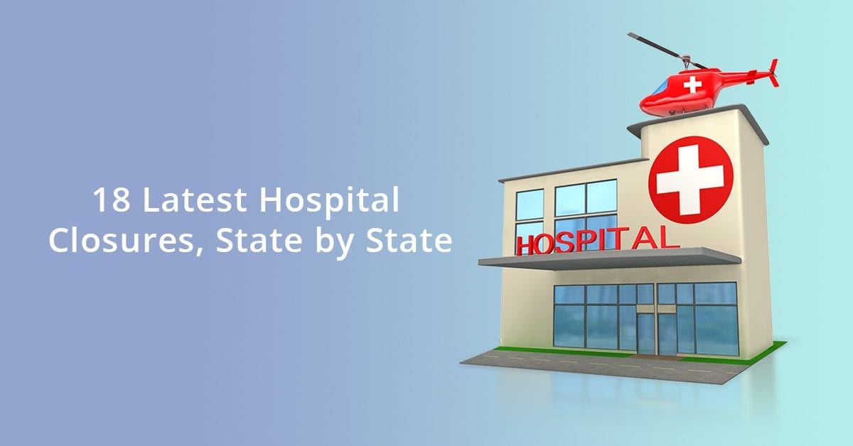 18 latest hospital closures, state by state Dolbey Systems, Inc.