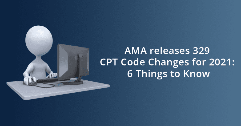 AMA releases 329 CPT code changes for 2021 6 things to know Dolbey Systems, Inc.